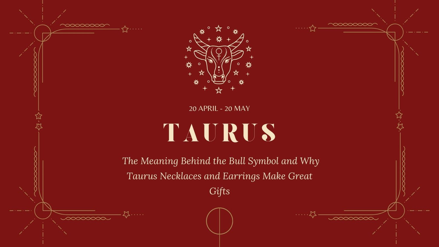 Taurus Zodiac Sign: The Meaning Behind the Bull Symbol and Why Taurus Necklaces and Earrings Make Great Gifts